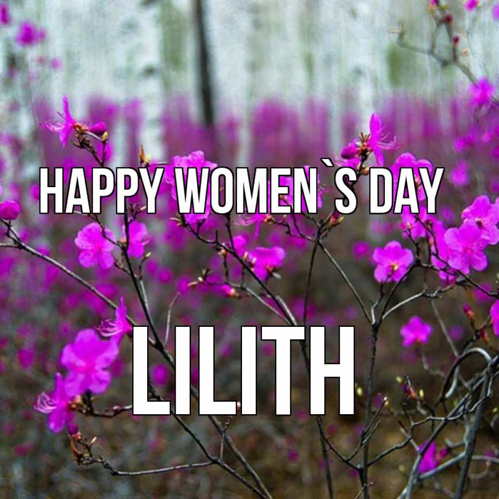 Greetings card с именем, Lilith happy women`s day дикие цветы Greetings with text for free download 